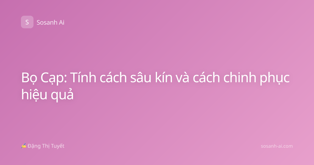 Bọ Cạp: Tính cách sâu kín và cách chinh phục hiệu quả
