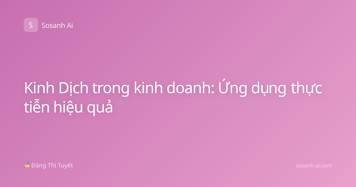 Kinh Dịch trong kinh doanh: Ứng dụng thực tiễn hiệu quả