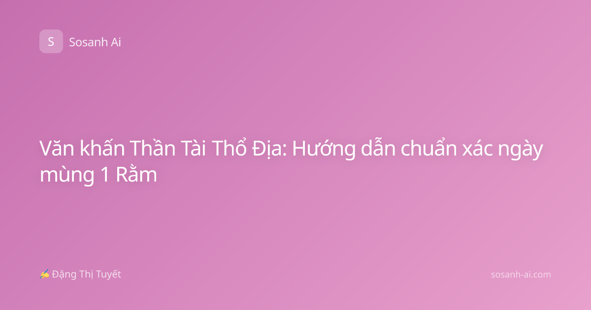 Văn khấn Thần Tài Thổ Địa: Hướng dẫn chuẩn xác ngày mùng 1 Rằm